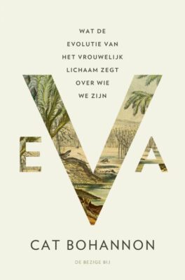 Eva. Wat de evolutie van het vrouwelijk lichaam zegt over wie we zijn.